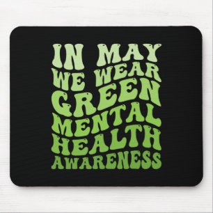 Mental Health Awareness In May We Wear Green Menta Mouse Mat