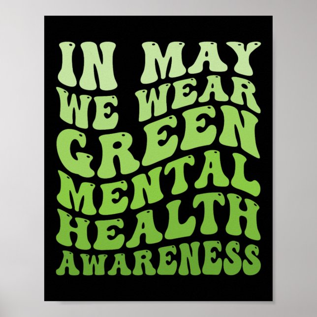 Mental Health Awareness In May We Wear Green Menta Poster (Front)