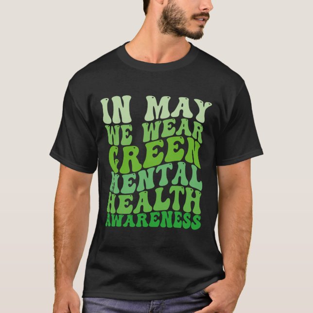 Mental Health Awareness In May We Wear Green Menta T-Shirt (Front)