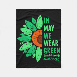 Mental Health Awareness In May We Wear Green Sunfl Fleece Blanket