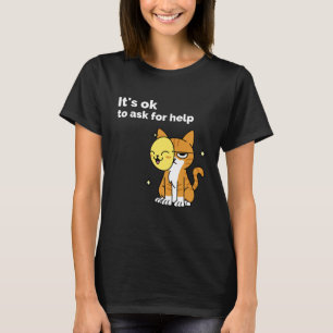 Mental Health Awareness It's ok to ask for help T-Shirt