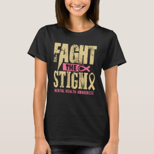 Mental Health Awareness Month Fight Stigma Mental  T-Shirt