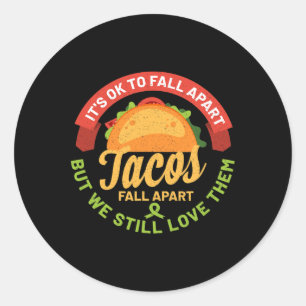 Mental Health Awareness Month Fun Tacos Fall Apart Classic Round Sticker