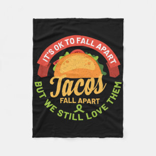 Mental Health Awareness Month Fun Tacos Fall Apart Fleece Blanket