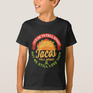 Mental Health Awareness Month Fun Tacos Fall Apart T-Shirt