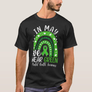 Mental Health Awareness Month In May We Wear Green T-Shirt