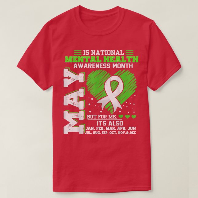 Mental Health Awareness Month Is All Year 3779  T-Shirt (Design Front)
