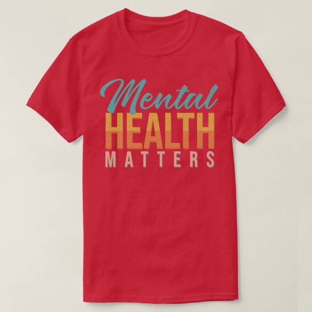 Mental Health Awareness Month Mental Health Matter T-Shirt (Design Front)