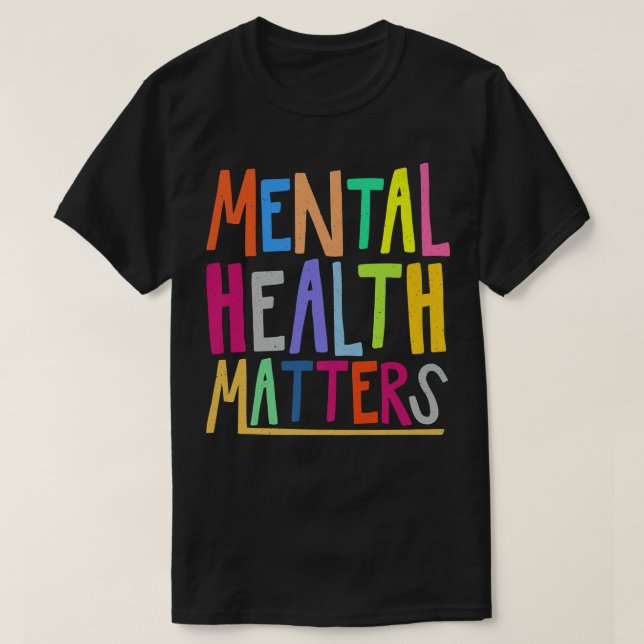 Mental Health Awareness Month Mental Health Matter T-Shirt (Design Front)