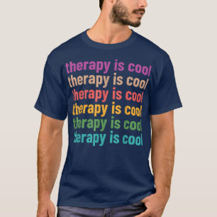 Mental Health Awareness Month Therapy Is Cool Posi T-Shirt