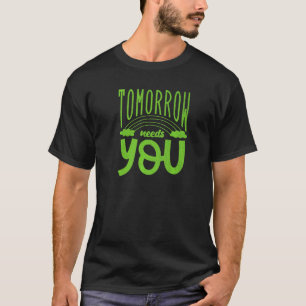 Mental Health Awareness Month Tomorrow Needs You B T-Shirt