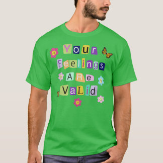 Mental Health Awareness Month Your Feelings Are Va T-Shirt