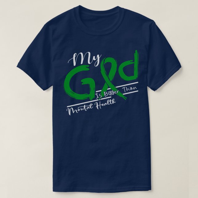 Mental Health Awareness My God Is Stronger In This T-Shirt (Design Front)
