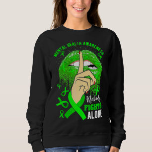 Mental Health Awareness Nobody Fights Alone Lips S Sweatshirt
