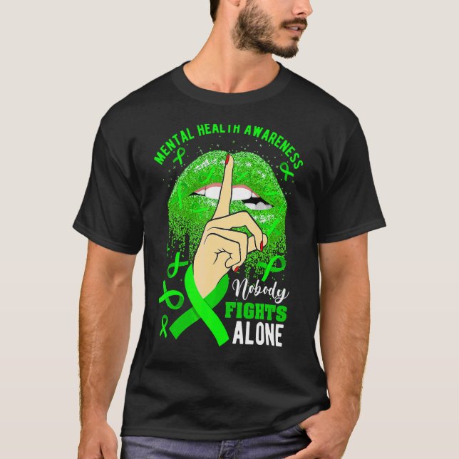 Mental Health Awareness Nobody Fights Alone Lips S T-Shirt (Front)