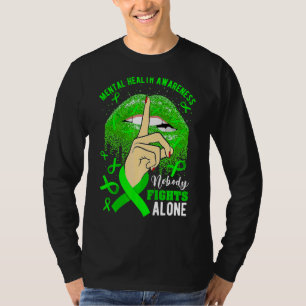 Mental Health Awareness Nobody Fights Alone Lips S T-Shirt