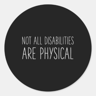 Mental Health Awareness Not All Disabilities Are P Classic Round Sticker