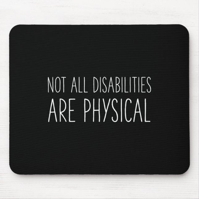 Mental Health Awareness Not All Disabilities Are P Mouse Mat (Front)
