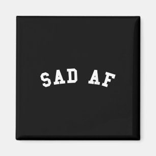 Mental Health Awareness Sad Af  Magnet