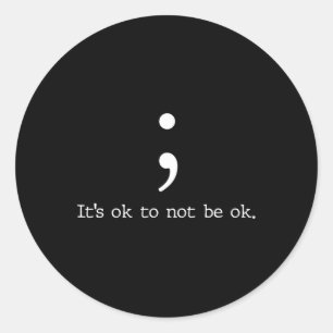 Mental Health Awareness Semicolon Quote Gift Classic Round Sticker