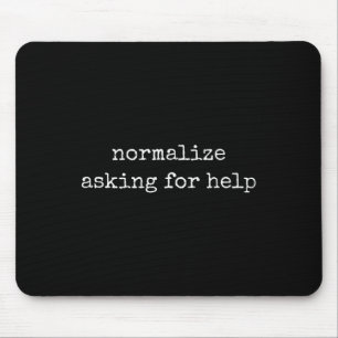 Mental Health Awareness Shirts Normalise Asking Fo Mouse Mat