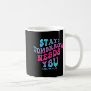 Mental Health Awareness Stay Tomorrow Needs You Bl Coffee Mug
