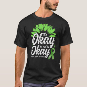 Mental Health Awareness Sunflower  It's Okay To No T-Shirt