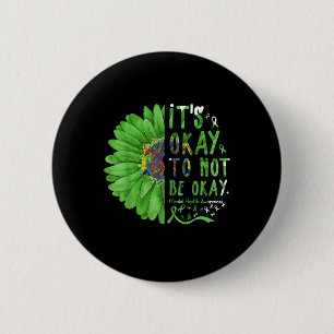 Mental Health Awareness Sunflower Its Okay To Not 6 Cm Round Badge