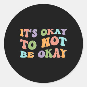 Mental Health Awareness Sunflower Its Okay To Not Classic Round Sticker