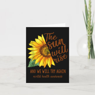 Mental Health Awareness Sunflower Sun Will Rise We Card