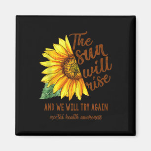 Mental Health Awareness Sunflower Sun Will Rise We Magnet