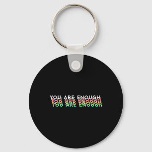 Mental Health Awareness Support Quote You Are Enou Key Ring