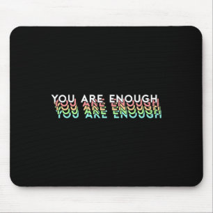 Mental Health Awareness Support Quote You Are Enou Mouse Mat