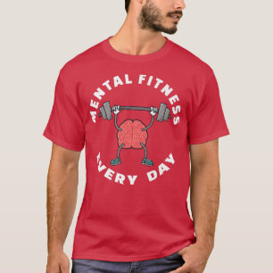 Mental Health Awareness Support Saying Fitness Eve T-Shirt