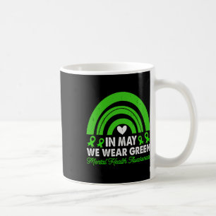 Mental Health Awareness We Wear Green Mental Thera Coffee Mug