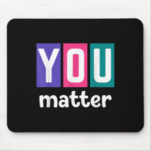 Mental Health Awareness - You _1 Mouse Mat