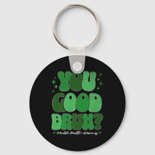 Mental Health Awareness - You Good Bruh Premium Key Ring