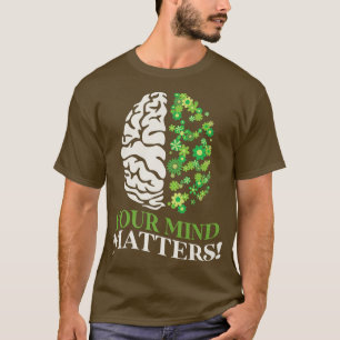 Mental Health Awareness Your Mind Matters 4127 183 T-Shirt