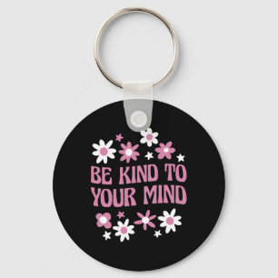 Mental Health Be Kind To Your Mind 1 Key Ring