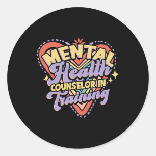 Mental Health Counsellor In Training - Mental Heal Classic Round Sticker