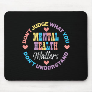 Mental Health Dont Judge You Dont Understand Aware Mouse Mat