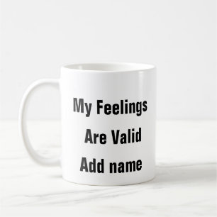 Mental Health Feelings Are Valid self love Mug