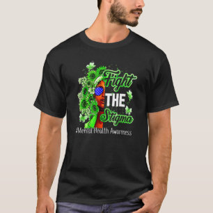 Mental Health Fight The Stigma Mental Health Awar T-Shirt