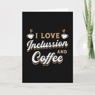 Mental Health I Love Inclussion And Coffee Drinker Card
