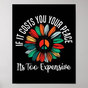 Mental Health If It Costs You Your Peace Its Too E Poster