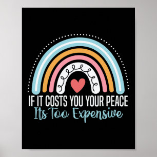Mental Health If It Costs You Your Peace Its Too E Poster