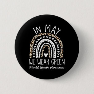 Mental Health In May We Wear Green Mental Health A 6 Cm Round Badge