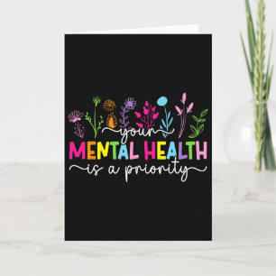 Mental Health Is A Priority Mental Health Awarenes Card