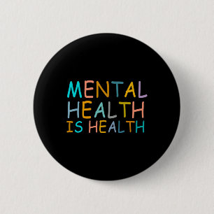 Mental Health Is Health Awareness Of Mental Health 6 Cm Round Badge