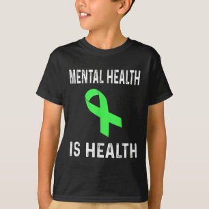 Mental Health Is Health Awareness Shirt Green Ribb